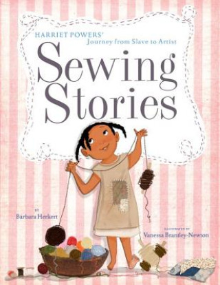 Carte Sewing Stories: Harriet Powers' Journey from Slave to Artist Barbara Herkert