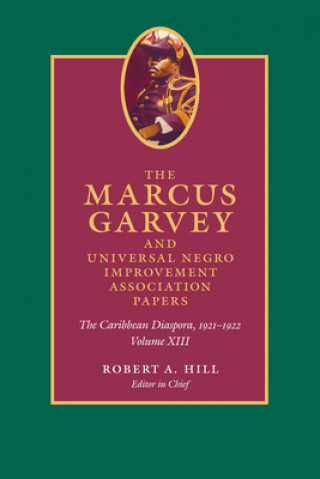 Könyv Marcus Garvey and Universal Negro Improvement Association Papers, Volume XIII Marcus Garvey