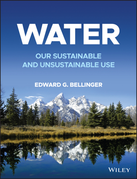 Kniha Water: our sustainable and unsustainable use Edward G. Bellinger