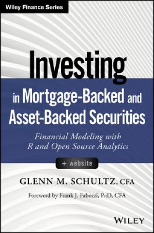 Knjiga Investing in Mortgage-Backed and Asset-Backed Securities + Website - Financial Modeling with R and Open Source Analytics Glenn M. Schultz