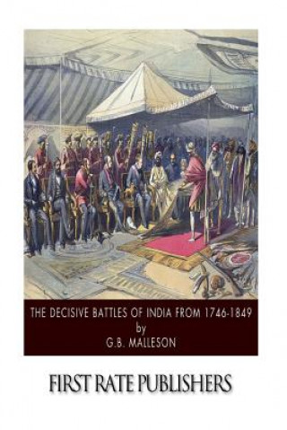 Kniha Decisive Battles of India from 1746 to 1849 George Bruce Malleson