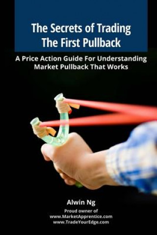 Kniha Secrets of Trading the First Pullback MR Alwin Ng