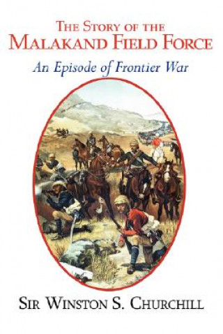 Kniha Story of the Malakand Field Force - An Episode of the Fronti Winston S Churchill