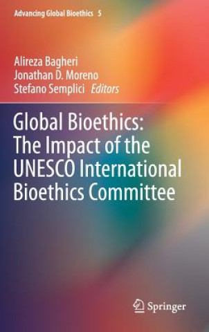 Kniha Global Bioethics: The Impact of the UNESCO International Bioethics Committee Alireza Bagheri