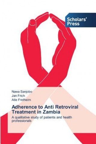 Kniha Adherence to Anti Retroviral Treatment in Zambia Sanjobo Nawa