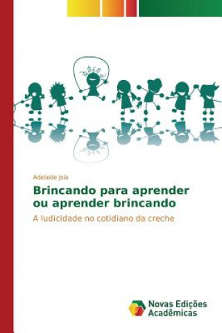 Kniha Brincando para aprender ou aprender brincando Joia Adelaide