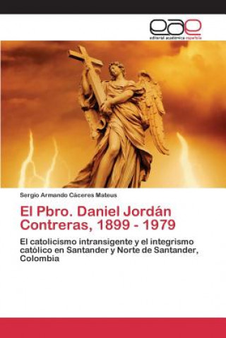 Kniha Pbro. Daniel Jordan Contreras, 1899 - 1979 Caceres Mateus Sergio Armando