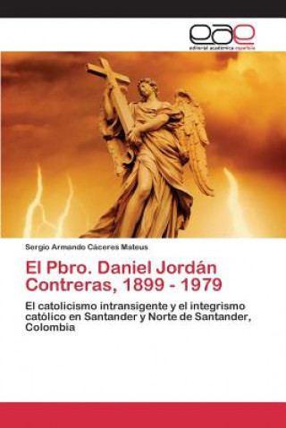 Knjiga Pbro. Daniel Jordan Contreras, 1899 - 1979 Caceres Mateus Sergio Armando