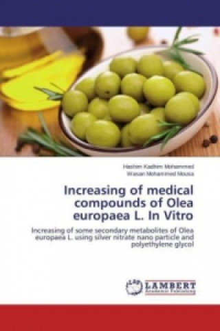 Книга Increasing of medical compounds of Olea europaea L. In Vitro Hashim Kadhim Mohammed