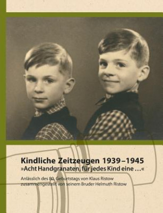 Buch Kindliche Zeitzeugen 1939 - 1945 Helmuth Ristow