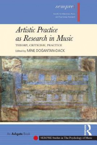 Carte Artistic Practice as Research in Music: Theory, Criticism, Practice Professor Dogantan-Dack