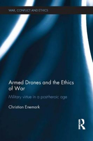 Könyv Armed Drones and the Ethics of War Christian Enemark