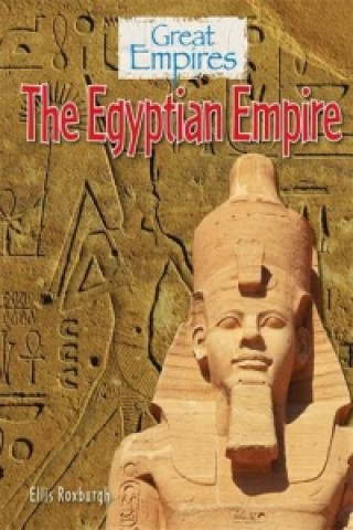 Carte Great Empires: The Egyptian Empire Ellis Roxburgh