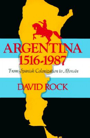 Könyv Argentina, 1516-1987 David Rock