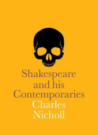 Kniha Shakespeare and his Contemporaries Charles Nicholl