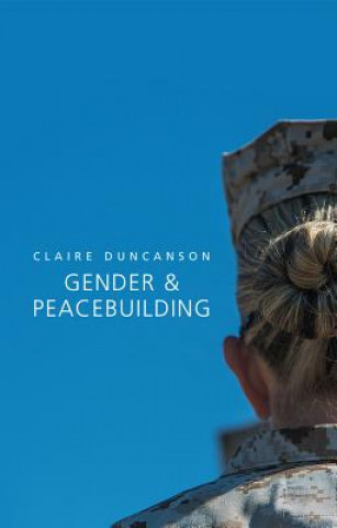 Kniha Gender and Peacebuilding Claire Duncanson