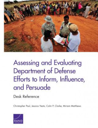 Könyv Assessing and Evaluating Department of Defense Efforts to Inform, Influence, and Persuade Paul Christopher