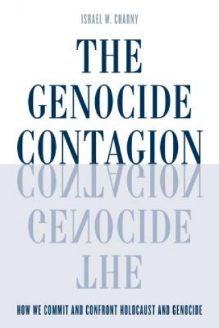 Kniha Genocide Contagion Israel W. Charny