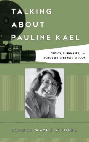 Kniha Talking about Pauline Kael Wayne B Stengel