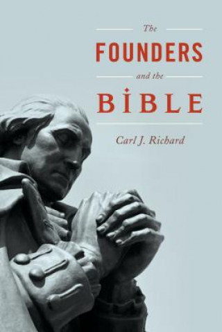 Kniha Founders and the Bible Carl J. Richard