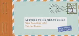 Carte Letters to My Grandchild: Write Now. Read Later. Treasure Forever. Lea Redmond