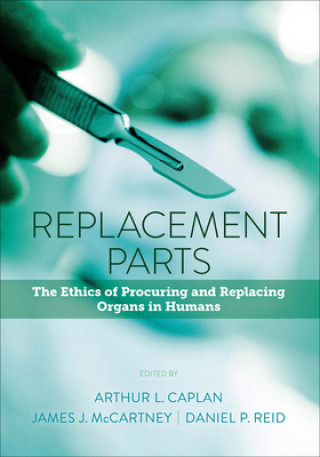 Kniha Replacement Parts Dr Arthur L (University of Pennsylvania/Medical Center New York University Caplan