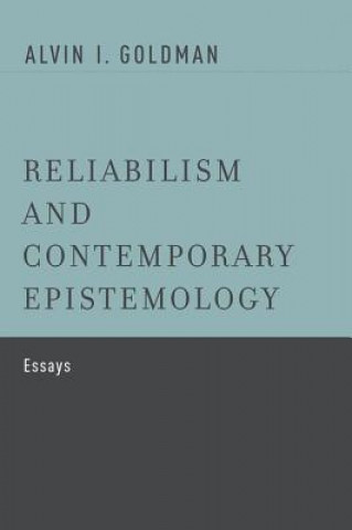 Könyv Reliabilism and Contemporary Epistemology Alvin I. Goldman