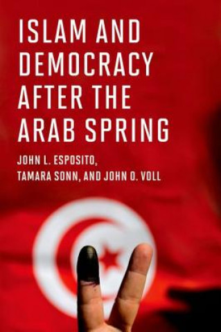 Kniha Islam and Democracy after the Arab Spring John Voll