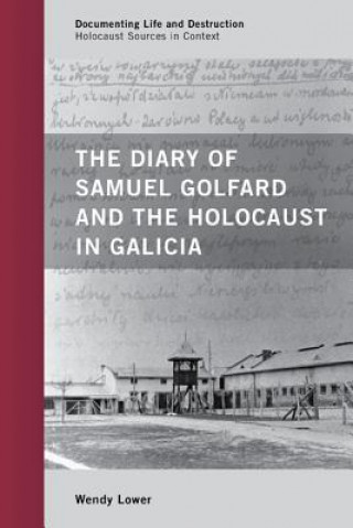 Könyv Diary of Samuel Golfard and the Holocaust in Galicia Wendy Lower