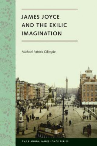 Carte James Joyce and the Exilic Imagination Michael Patrick Gillespie