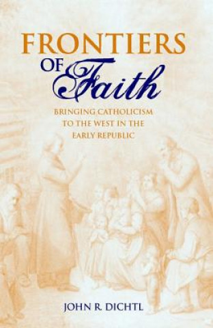 Buch Frontiers of Faith John R. Dichtl