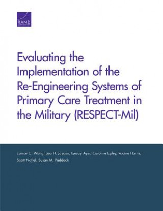 Carte Evaluating the Implementation of the Re-Engineering Systems of Primary Care Treatment in the Military (Respect-MIL) Eunice C. Wong