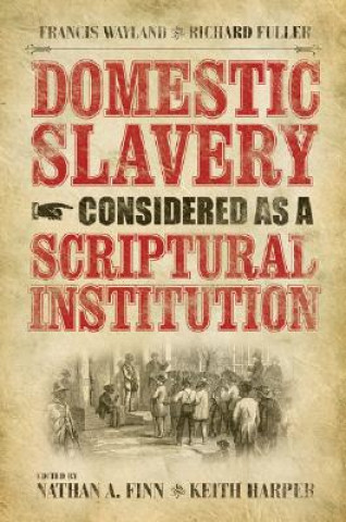 Kniha Domestic Slavery Considered as a Scriptural Institution Richard Fuller