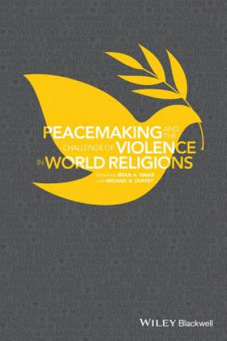 Könyv Peacemaking and the Challenge of Violence in World  Religions, Edited by Irfan A. Omar and Michael K. Duffey Michael K. Duffey