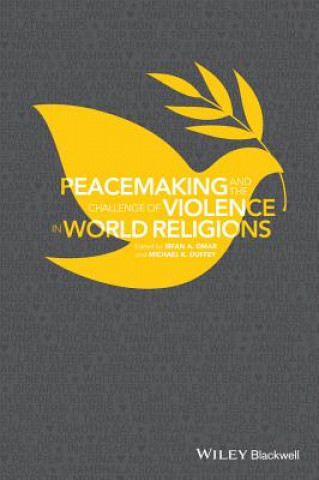 Livre Peacemaking and the Challenge of Violence in World  Religions, Edited by Irfan A. Omar and Michael K. Duffey Michael K. Duffey