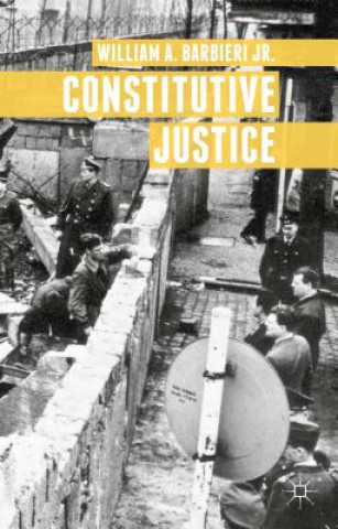 Kniha Constitutive Justice William A. Barbieri