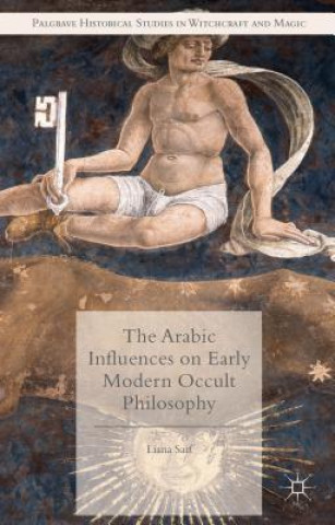 Könyv Arabic Influences on Early Modern Occult Philosophy Liana Saif