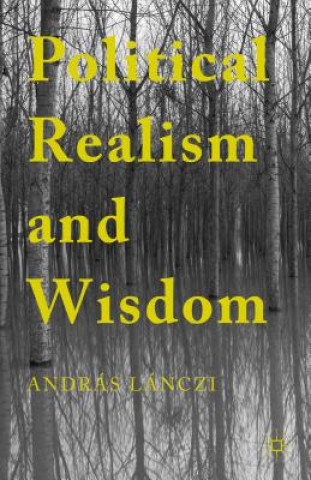 Kniha Political Realism and Wisdom András Lánczi