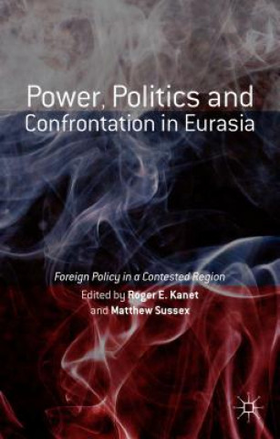 Kniha Power, Politics and Confrontation in Eurasia Roger E. Kanet