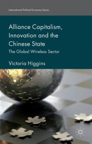 Книга Alliance Capitalism, Innovation and the Chinese State Victoria Higgins