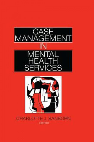 Könyv Case Management in Mental Health Services Charlotte J. Sanborn