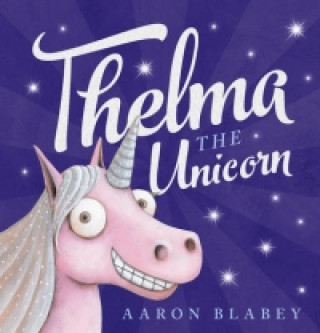 Książka Thelma the Unicorn Aaron Blabey