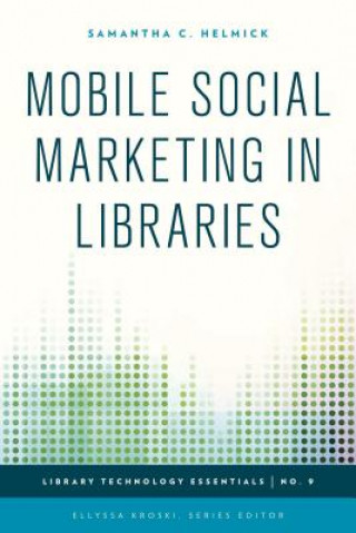 Buch Mobile Social Marketing in Libraries Samantha C. Helmick