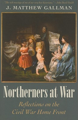 Carte Northerners at War J. Matthew Gallman