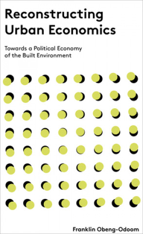 Könyv Reconstructing Urban Economics Franklin Obeng-Odoom