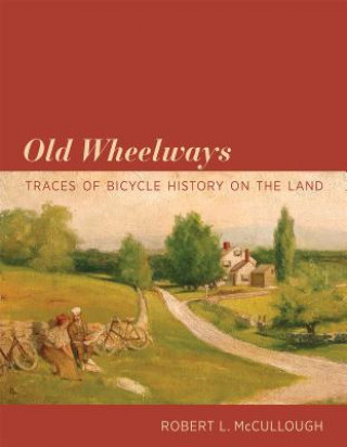 Книга Old Wheelways Robert L. McCullough