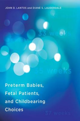 Knjiga Preterm Babies, Fetal Patients, and Childbearing Choices Diane S. Lauderdale