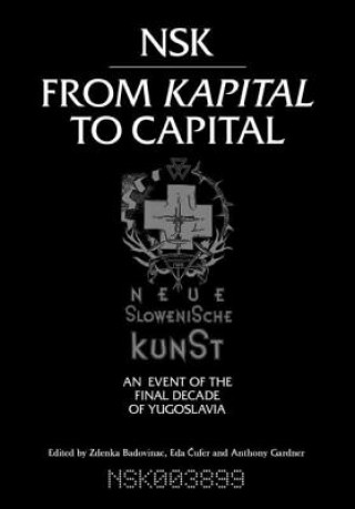Carte NSK from <i>Kapital </i>to Capital Zdenka Badovinac