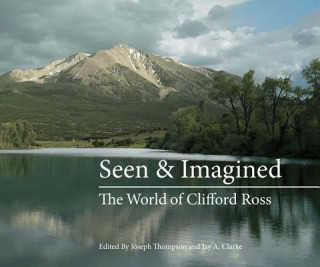 Knjiga Seen & Imagined Clifford Ross