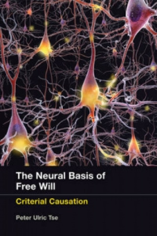 Kniha Neural Basis of Free Will Peter Ulric Tse